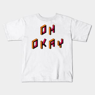 Oh Okay Kids T-Shirt